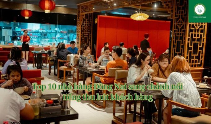 Top 10 nhà hàng Đồng Nai sang chảnh nổi tiếng thu hút khách hàng